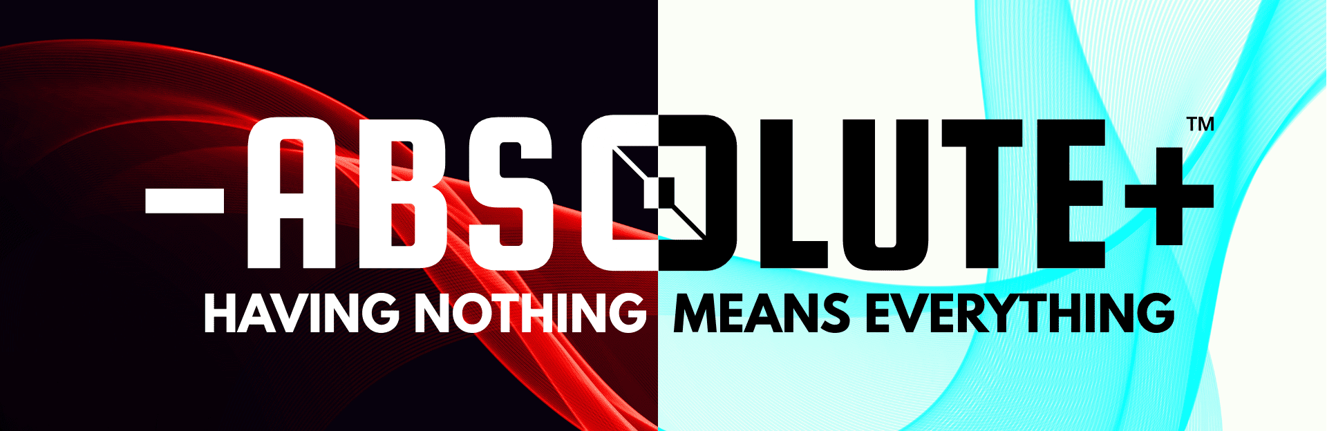 Absolute: Having Nothing Means Everything Absolute: Having Nothing Means Everything