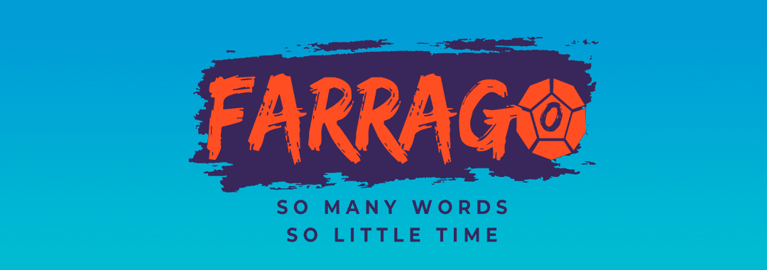 Farrago: So Many Words, So Little Time Farrago: So Many Words, So Little Time